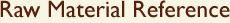 Raw Material Reference